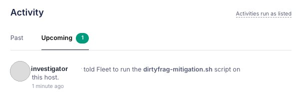 Host activity log: &rsquo;told Fleet to run the dirtyfrag-mitigation.sh script on this host&rsquo;